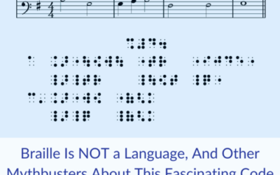 Braille Is NOT a Language, And Other Mythbusters About This Fascinating Code