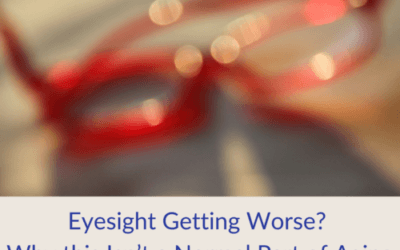 Eyesight Getting Worse? Why This Isn’t a Normal Part of Aging
