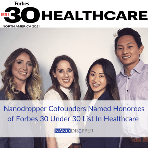 Nanodropper+Cofounders+Named+Honorees+of+Forbes+30+Under+30+List+In+Healthcare+2021