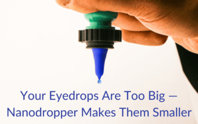 Your Eyedrops Are Too Big — Nanodropper Makes Them Smaller