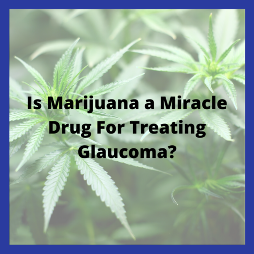 Is+Marijuana+a+Mirical+Drug+For+Treating+Glaucoma