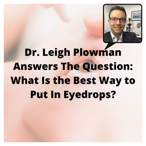 Dr.+Leigh+Plowman+Answers+The+Question+What+Is+the+Best+Way+to+Put+In+Eyedrops