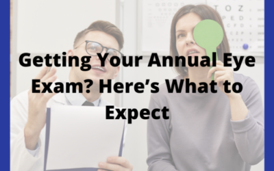 Getting Your Annual Eye Exam? Here’s What to Expect