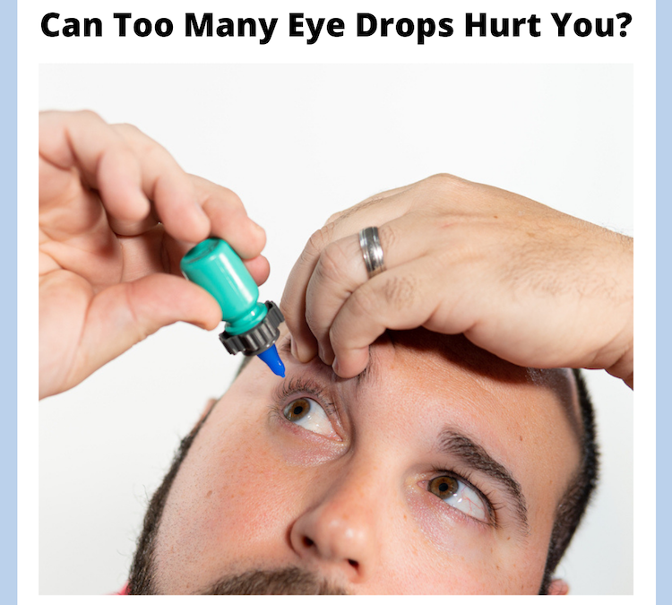 Can Too Many Eyedrops Hurt You?