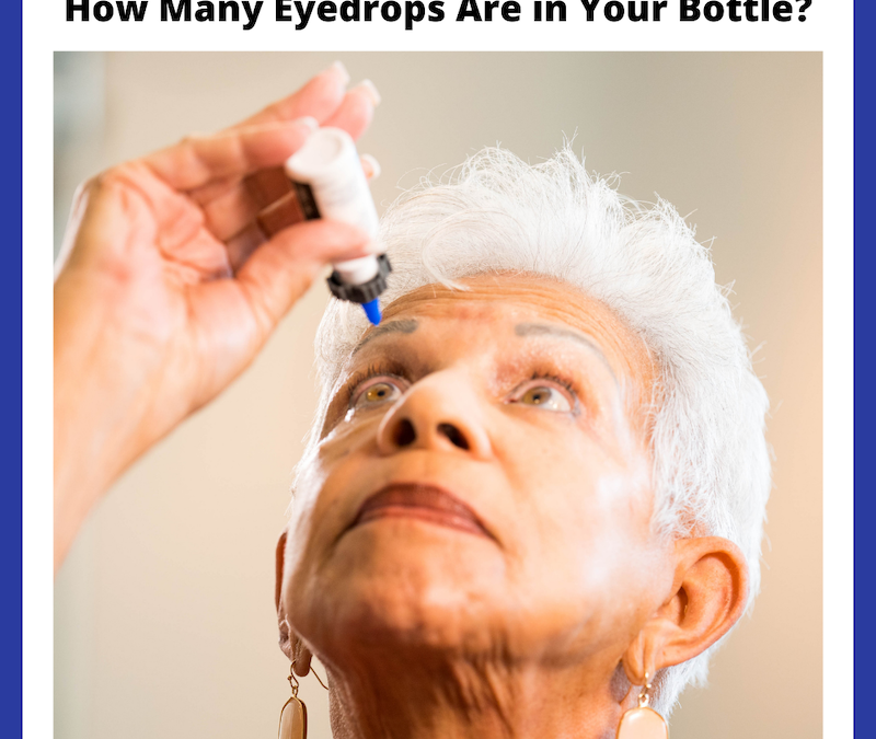 How Many Drops Are in Your Eyedrop Bottle? Why It’s Vital To Know