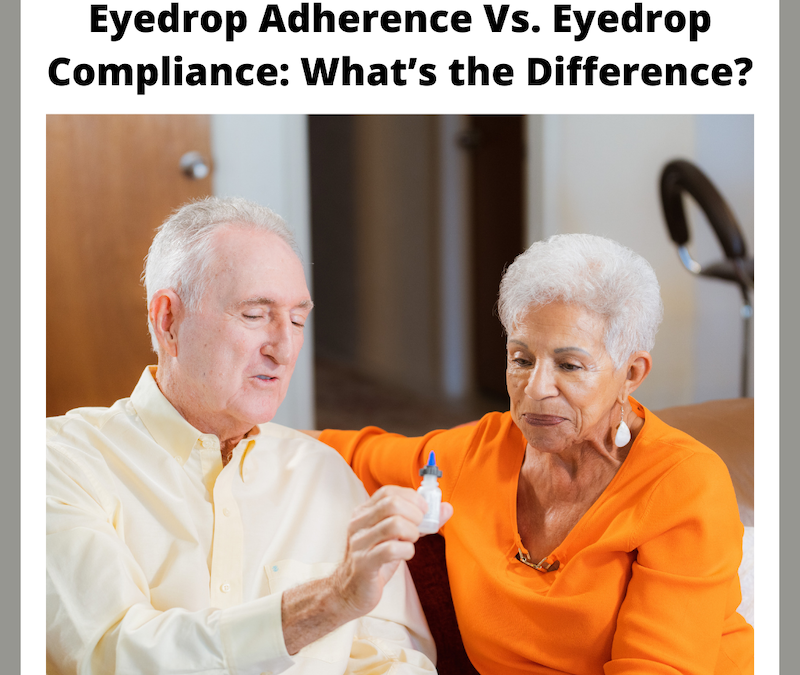 Eyedrop Adherence Vs. Eyedrop Compliance: What’s the Difference?